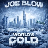 Joe Blow - World's Cold (Explicit)