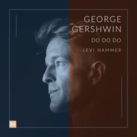 Levi Hammer - George Gershwin's Songbook: Do Do Do