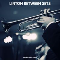 Harvey Linton Quartet - Linton Between Sets