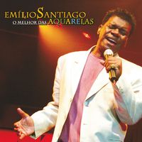 Emílio Santiago - O melhor das aquarelas (Ao vivo) (Deluxe)