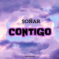 TROPICON - SOÑAR CONTIGO