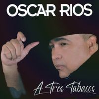 Oscar Rios - A Tres Tabacos