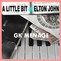 GK Menage - A Little Bit of Elton John