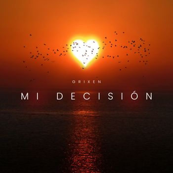 GRIXEN - MI DECISIÓN