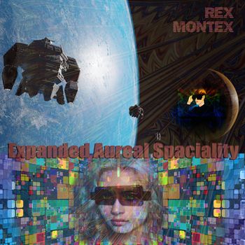 Rex Montex - Expanded Aureal Spaciality