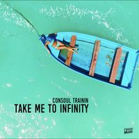 Consoul Trainin - Take Me to Infinity (Extended Mix)
