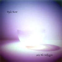 Ayla Kent - 963 Hz Solfeggio