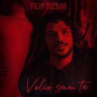Filip Dizdar - Volio sam te