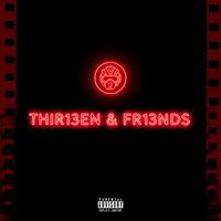 Thir13en - Thir13en & Fr13nds (Explicit)