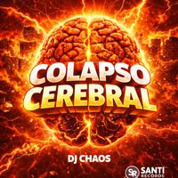 DJ CHAOS - Colapso Celebral (Explicit)