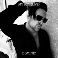 Dominic - My Way (Live)
