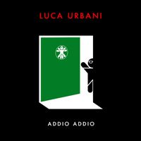 Luca Urbani - Addio addio