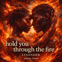 Lysander - HOLD YOU THROUGH THE FIRE
