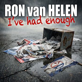 Ron Van Helen - I've Had Enough