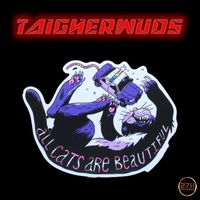 Taigherwuds - All Cats Are Beautiful