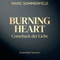 Marc Sommerfeld - Burning Heart - Comeback Der Liebe (Extended Mix)