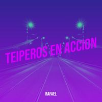 Rafael - Teiperos En Accion