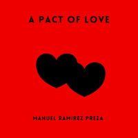 Manuel Ramirez Preza - A Pact of Love