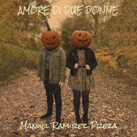 Manuel Ramirez Preza - AMORE DI DUE DONNE
