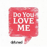 Detuned Nation - Do You Love Me