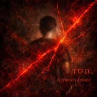 T O D - A friend of mine