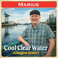 Marius - Cool Clear Water (Glasgow Water)
