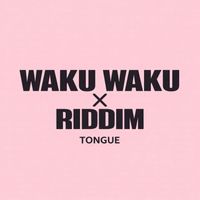 Tongue - Waku Waku Riddim