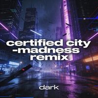 Dark - Certified City - Madness Version