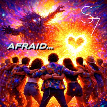 S for 7 - Afraid...