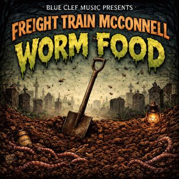 Freight Train McConnell - Worm Food (Explicit)