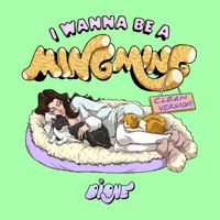 DIONE - I Wanna Be A Mingming (Clean Version)