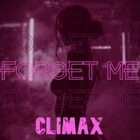 CLIMAX - Forget Me