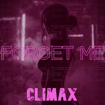 CLIMAX - Forget Me