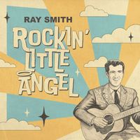 Ray Smith - Rockin' Little Angel