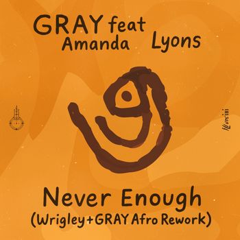 GRAY - Never Enough (Wrigley & GRAY Afro Edit)