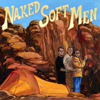 NAKED SOFT MEN - Naked Soft Men (Explicit)