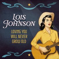 Lois Johnson - Loving You Will Never Grow Old (Rerecorded)