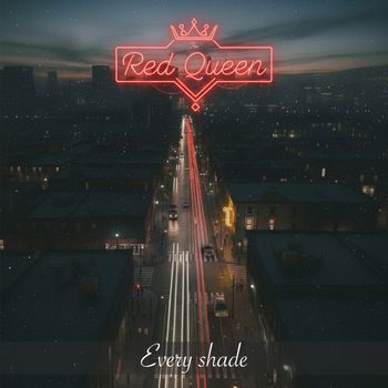 The Red Queen - Every Shade