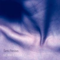 Semi Precious - Ultimate Lounge