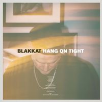 Blakkat - Hang On Tight