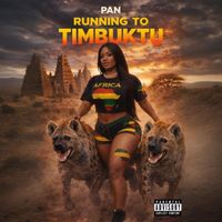 Pan - Running to Timbuktu (Explicit)