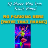 DJ Mixer Man - No Parking here move that thang