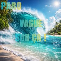 Paro - Vague sur ça! (Explicit)