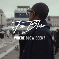 Joe Blow - Where Blow Been? (Explicit)