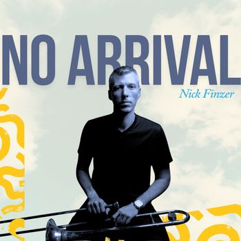 Nick Finzer - No Arrival