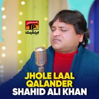 Shahid Ali Khan - Jhole Laal Qalander