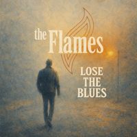 The Flames - Lose the Blues