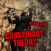 Althea Rene - Conspiracy Theory
