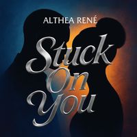 Althea Rene - Stuck On You