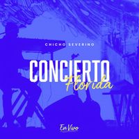 Chicho Severino - Concierto Florida (En Vivo)